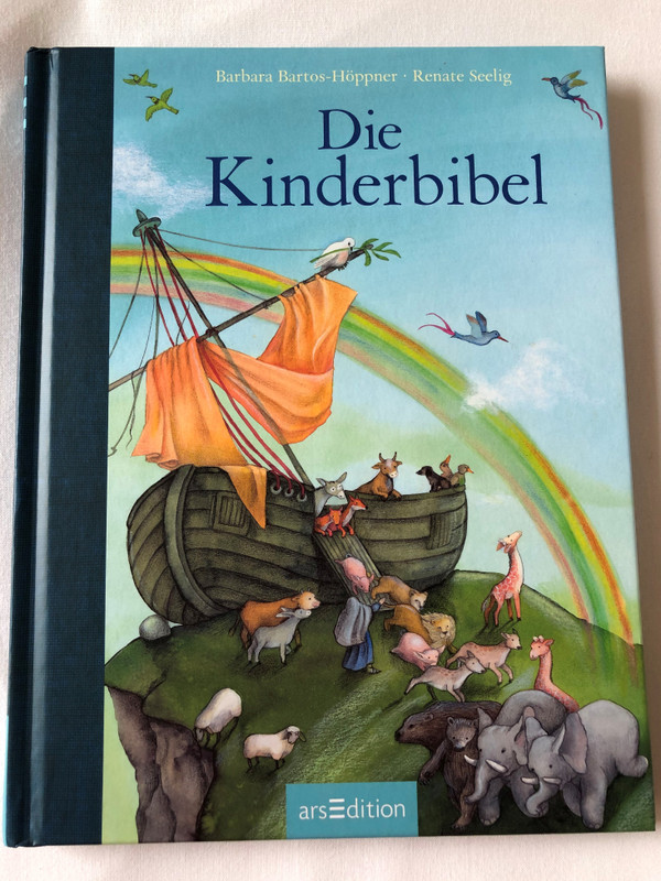 Die Kinderbibel by Barbara Bartos-Höppner, Renate Seelig / German language Children's Bible / Text by: Barbara Bartos-Höppner / Color illustrations by Renate Seelig / arsEdition / Hardcover 2017 (9783845817798)