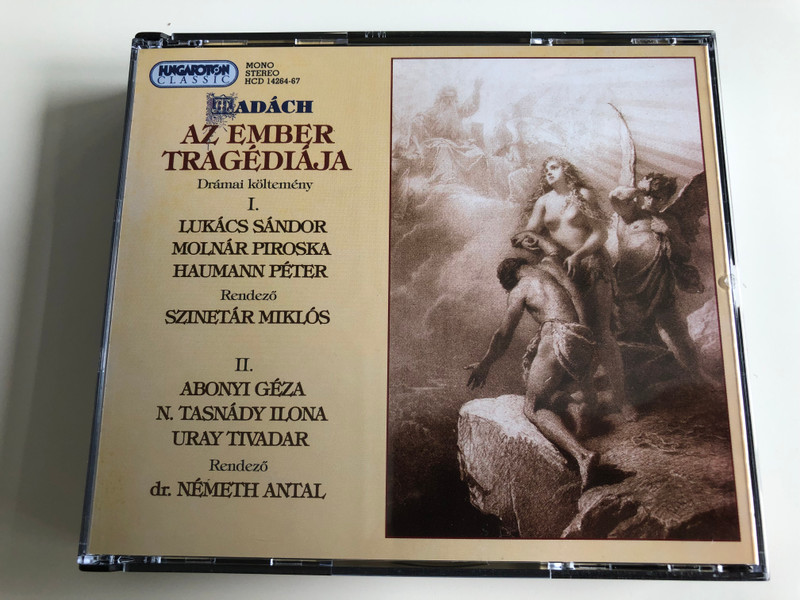  Az Ember Tragédiája (Tragedy of Man) / Directed by Miklós Szinetár, dr. Antal Németh / Audio CD 1998 / Drámai költemény / I. Lukács Sándor - Molnár Piroska - Haumann Péter / II. Abonyi Géza - N. Tasnády Ilona - Uray Tivadar / Hungaroton HCD 14264-67 / 2CD (5991811426422)