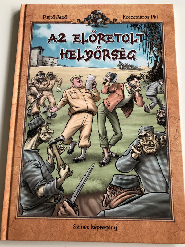 Az előtretolt Helyőrség by Rejtő Jenő - Korcsmáros Pál / Színes Képregény / The Frontier Garrison - Color comic book / Hardcover 2013, 3rd edition / Képes Kiadó (9789632162911)
