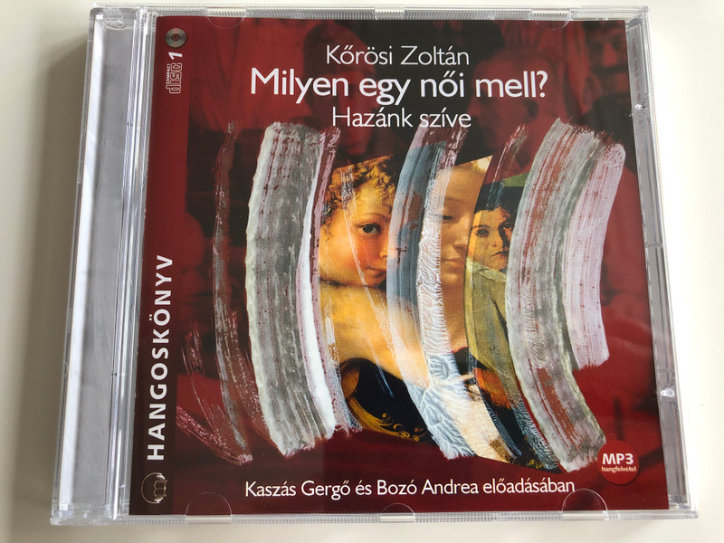 Kőrösi Zoltán - Milyen egy női mell? - Hazánk Szíve / Read by Kaszás Gergő, Bozó Andrea / mp3 Audio Book (9789630949378)