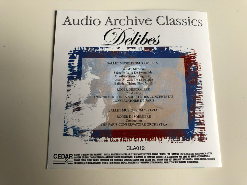 Delibes / Audio Archive Classics / Ballet Music From "Coppelia"/ L'Orchestre De La Société Des Concerts Du Conservatoire De Paris / Conducted by Roger Désormiére / Ballet Music From "Sylvia" / The Paris Conservatoire Orchestra conducted by Roger Désormiére / Audio CD / CLA012 (5033107801220)