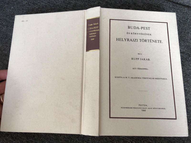 Buda-Pest és környékének Helyrajzi történet bt Rupp Jakab / Két Térképpel / Topographic history of Buda-Pest in Hungarian language/ With 2 maps / MTA Történelmi Bizottsága 1868 (1987 Reprint) (9632920260)