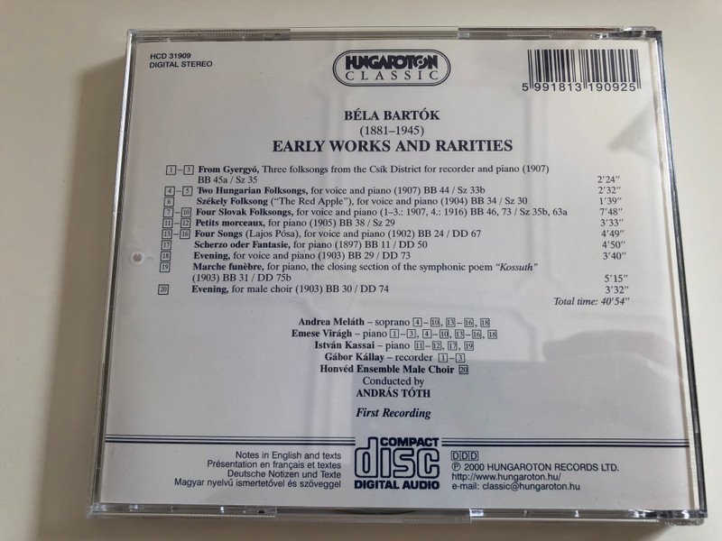  Bartók - Early Works and Rarities / First Recorded / Two Hungarian Folk songs, Székely Folk Songs, Four Slovak Folk Songs / Andrea Meláth, Emese Virág / Honvéd Ensemble Male Choir / Lead by András Tóth / Audio CD 2000 / HCD 31909 (5991813190925)