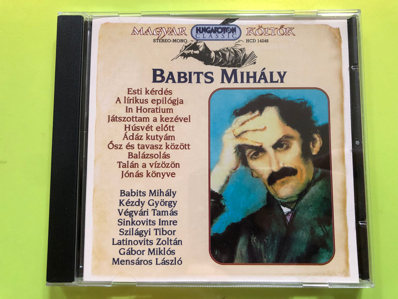 Magyar Költők - Babits Mihály / Esti kérdés, In Horatium, Húsvét előtt / Hungarian Poems read by Kézdy György, Végvári Tamás, Sinkovits Imre, Szilágyi Tibor, Latinovits Zoltán, Gábor Miklós, Ménsáros László / HCD 14248 / Audio CD 1996 (5991811424824)