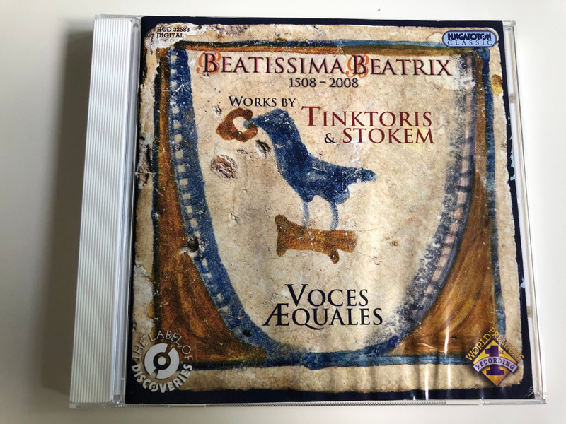 Beatissima Beatrix / Works by Tinktoris & Stokem / Voces Æquales vocal ensemble / Hungaroton Classic / Audio CD 2008 / HCD 32583 (5991813258328)