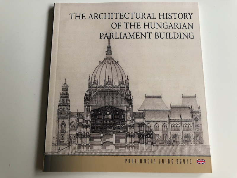 The Architectural History of the Hungarian Parliament Building by Dorottya Andrássy / Parliament Guide Books / Országház Kiadó 2018 (9786155674075)