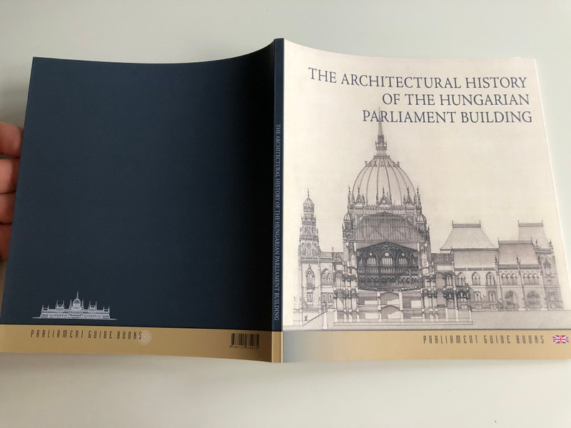 The Architectural History of the Hungarian Parliament Building by Dorottya Andrássy / Parliament Guide Books / Országház Kiadó 2018 (9786155674075)