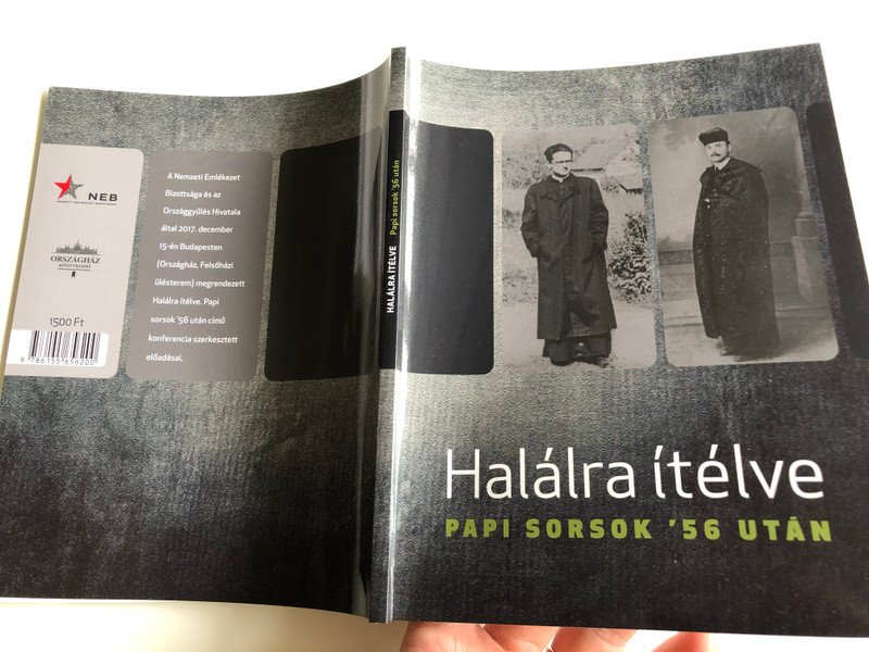 Halálra ítélve - papi sorsok '56 után / Sentenced to death - destinies of priests in Hungary after the '56 revolution / Contains Lecutres held on the 15th Dec. 2017 / Országház kiadó 2018 (9786155656200)