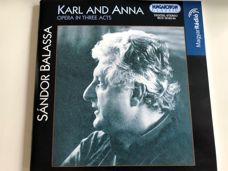 Sándor Balassa - Karl and Anna / Opera in three Acts / HCD 32162-64 / Magyar Rádió / Audio CD 2003 / Hungarian Radio Symphony Orchestra / Conducted by Imre Sallay (5991813216229)