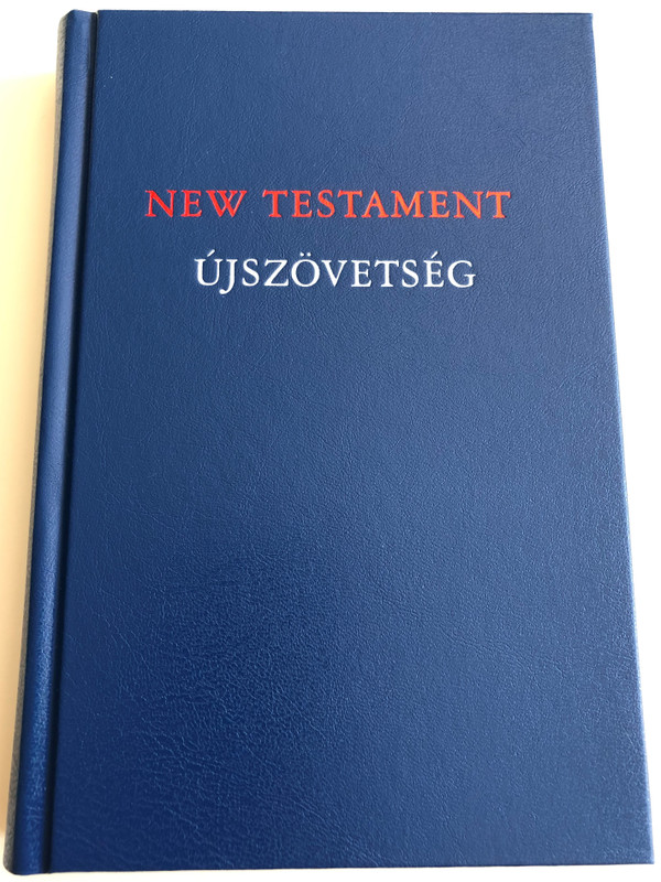 New Testament (Good News Translation) / Újszövetség RÚF / English - Hungarian Bilingual New Testament / Parallel column text / Hardcover / Magyar Bibliatársulat 2019 (9789635584048)