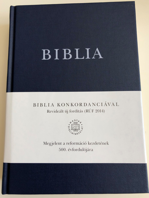 Biblia Konkordanciával (RÚF 2014) / Hungarian language Bible with concordance / Published on the 500th anniversary of the Reformation / Hardcover 2017 / Color maps, Section titles / Mid size / Kálvin kiadó (9789635583454)