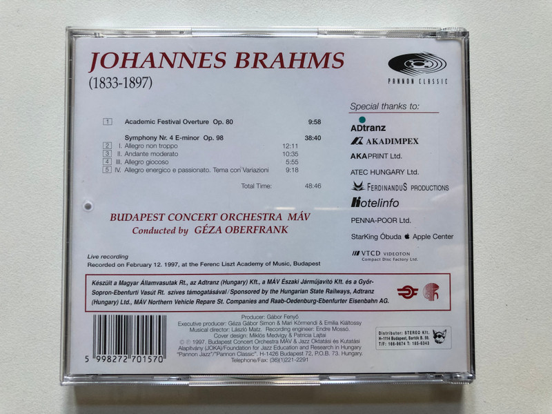 Johannes Brahms - Academic Festival Overture Op. 80, Symphony Nr. 4 E-minor Op.98  Brahms Festival 1997  Budapest Concert Orchestra MÁV  Conducted by Géza Oberfrank  Pannon Classic  Audio CD 1997  Live Recording (5998272701570)