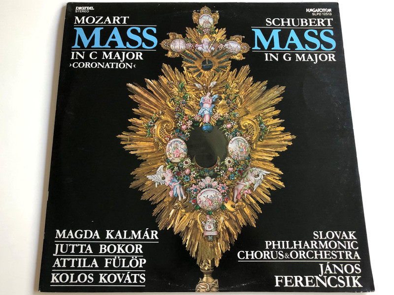 Mozart - Mass in C Major - Coronation / Schubert - Mass in G Major / Magda Kalmár, Jutta Bokor, Attila Fülöp, Kolos Kováts / Slovak Philharmonic Chorus & Orchestra / Conducted by János Ferencsik / Hungaroton SLPD 12513 / LP, Digital Stereo (SLPD 12513)