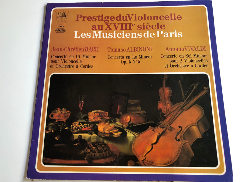 Prestige du Violoncelle au XVIII-e Siecle / Les Musiciens de Paris / Jean Chrétien Bach, Tomaso Albinoni, Antonio Vivaldi / Arion 30A078 / LP, Stereo - mono (ARI30078)