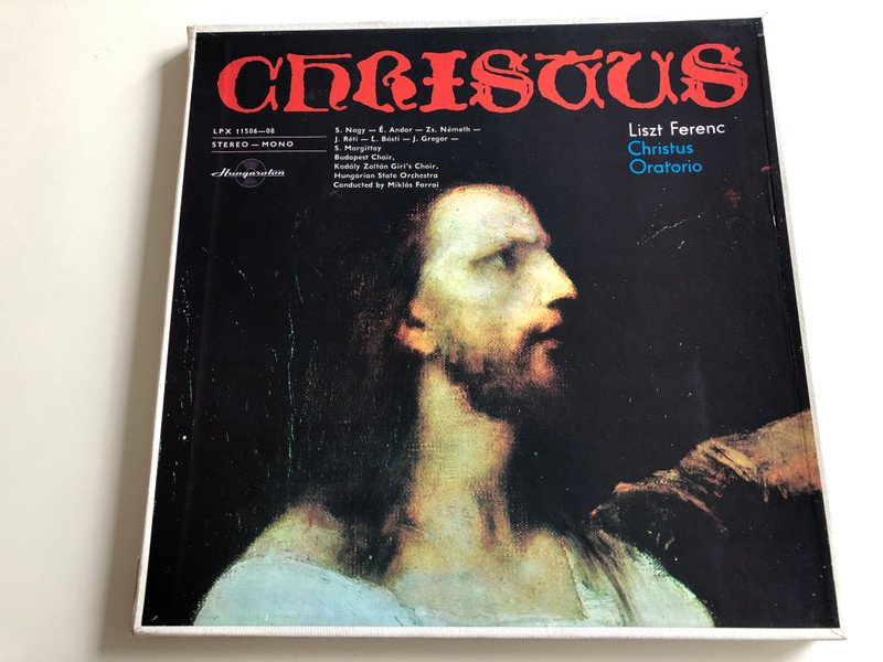 Liszt Ferenc - Christus Oratorio / Conducted: Miklos Forrai / Hungarian State Orchestra / HUNGAROTON 3X LP STEREO - MONO / LPX 11506 - 08