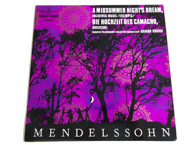 Mendelssohn - A Midsummer Night's Dream, Incidental Music / Excerpts / Die Hochzeit Des Camacho, Overture / Conducted: András Kórodi / Budapest Philharmonic Orchestra / HUNGAROTON LP STEREO - MONO / LPX 11482