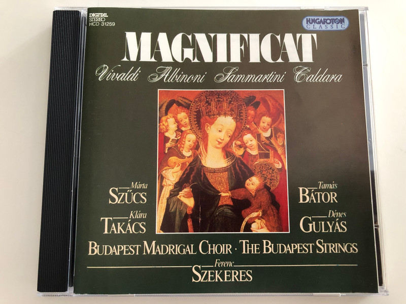 Magnificat / Vivaldi, Albinoni, Sammartini, Caldara / Márta Szűcs, Klára Takács, Tamás Bátor, Dénes Gulyás / Budapest MAdrigal Choir - The Budapest Strings / Conducted by Ferenc Szekeres / Hungaroton Classic Audio CD 1994 / HCD 31259 