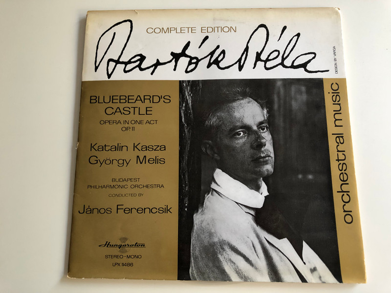 Bartók Béla - Bluebeard's Castle, Opera In One Act, Op. 11 / Conducted: János Ferencsik / Katalin Kasza, Gyorgy Melis / Budapest Philharmonic Orchestra / HUNGAROTON LP STEREO - MONO / LPX 11486