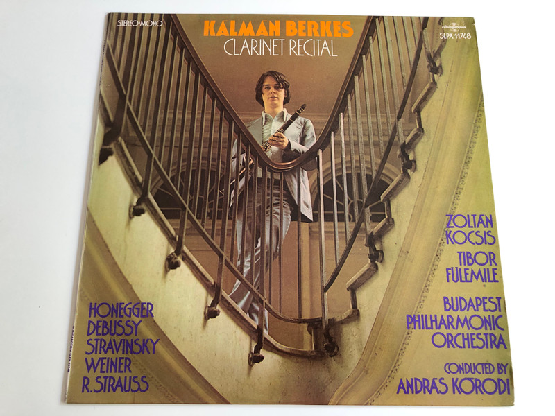 Kálmán Berkes - Clarinet Recital / Honegger, Debussy, Stravinsky, Weiner, R.Strauss / Conducted: András Kórodi / Budapest Philharmonic Orchestra / HUNGAROTON LP STEREO - MONO / SLPX 11748