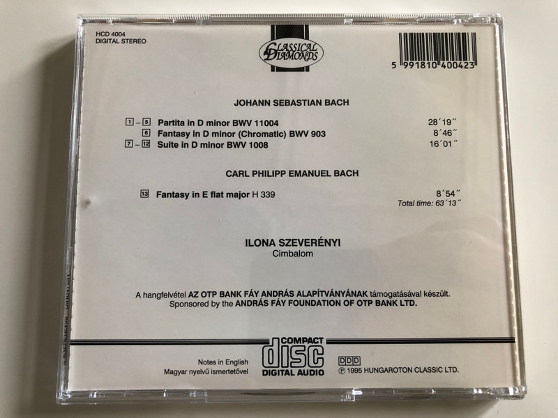Johann Sebastian Bach - Partita in D minor, Fantasy in D minor, Suite in D minor BWV 1008 / C.P. E. Bach - Fantasy in E flat major / Ilona Szeverényi Cimbalom / Hungaroton Classic / HCD 4004 / Audio CD 1995 (5991810400423.)