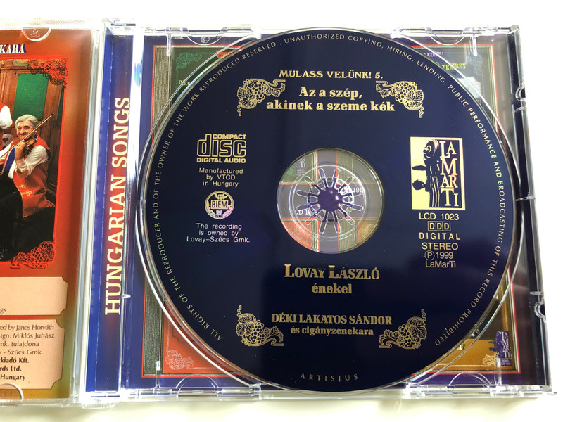 Az a szép, akinek a szeme kék / Hungarian Songs / Mulass Velünk 5. / Lovay László énekel / Akácos út, Lakodalom van a mi utcánkban, Gyertek ide budapesti cigányok / Déki Lakatos Sándor és Cigányzenekara / Audio CD 1999 / Lamarti LCD 1023 (5997822710239)