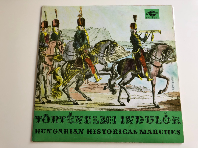 Történelmi Indulók - Hungarian Historical Marches / QUALITON LP STEREO - MONO / LPX 5013