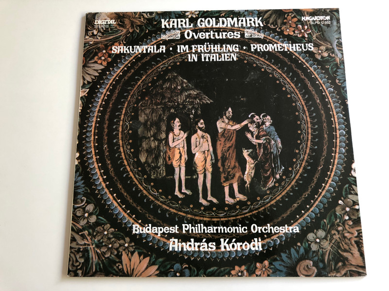 Karl Goldmark - Overtures: Sakuntala, Im Frühling, Prometheus, In Italien / Budapest Philharmonic Orchestra / Conducted: András Kórodi ‎/ HUNGAROTON LP STEREO / SLPD 12552