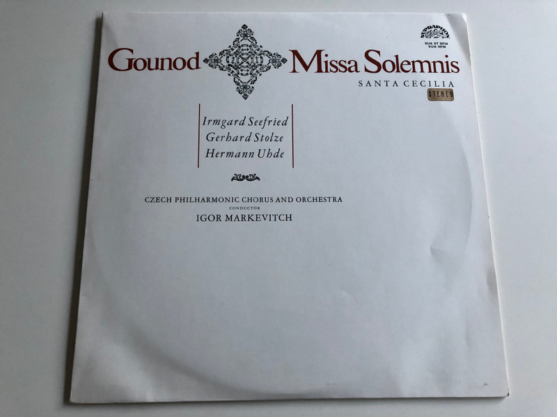 Gounod – Missa Solemnis Santa Cecilia / Irmgard Seefried, Gerhard Stolze, Hermann Uhde / Czech Philharmonic Chorus And Orchestra / Conducted: Igor Markevitch / SUPRAPHON LP STEREO / SUA ST 50736, SUA 10736
