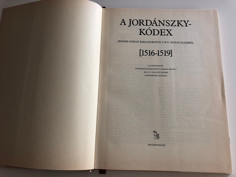 A Jordánszky-kódex 1516-1519 3 Book SET / Hungarian codex Reprint containing Bible translation from the beginning of the 16th century / Transcription of the codex, reading help and essay by Csaba Csapodi / Helikon kiadó (9632076044)