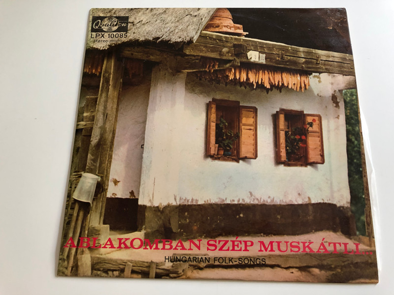 Ablakomban Szép Muskátli (Hungarian Folk Songs) / Török Erzsi, Mindszenti Ödön, Vörös Sári / QUALITON LP STEREO - MONO / LPX 10085