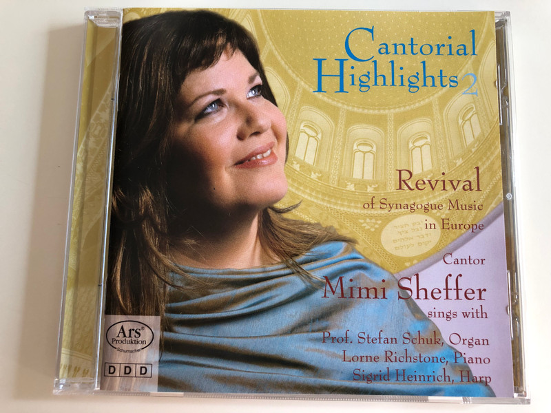 Cantorial Highlights 2 / Revival of Synagogue Music in Europe / Cantor Mimi Sheffer sings with Prof. Stefan Schuk, Organ / Lorne Richstone, Piano / Sigrid Heinrich, Harp / Audio CD 2006 (4260052384602)