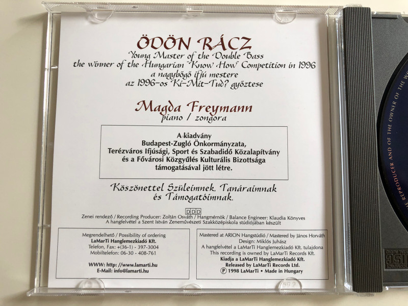 Ödön Rácz - Young Master of the Double Bass the winner of the Hungarian ''Know How'' Competition in 1996 / Piano: Magda Freymann / Works By: Sperger, Geissel, Fryba, Koussevitzky, Bottesini, Mate Victor, Weiner, Rimsky-Korsakov / Lamarti Records Audio CD 1998 / LCD 1022