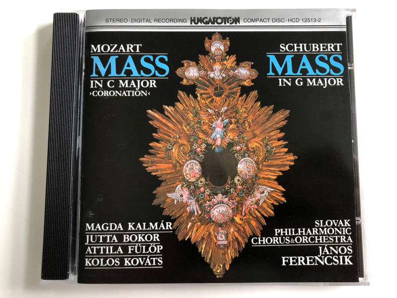 Mozart - Mass in C major 'Coronation' / Schubert - Mass In G Major / Magda Kalmar, Jutta Bokor, Attila Fulop, Kolos Kovats / Slovak Philharmonic Chorus & Orchestra / Conducted: János Ferencsik ‎/ Hungaroton Audio CD 1984 Stereo / HCD 12513-2