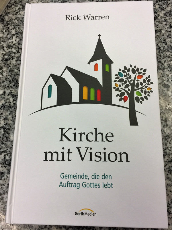 Kirche mit Vision by Rick Warren / German edition of Purpose-driven Church / Hardcover / GerthMedien 2016 / 1st edition (9783957341808)