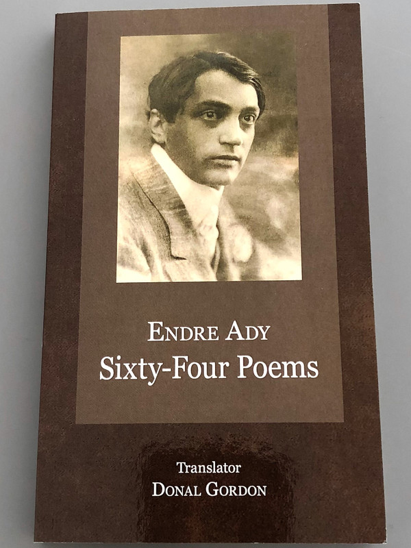 Sixty-Four Poems by Endre Ady / Translated by Donal Gordon / Hungarian - English parallel poetry book / Paperback 2018 / Hungarovox (9786155743504)
