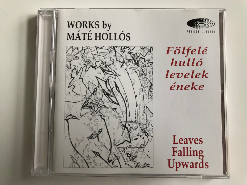 Works By Mate Hollos / Folfele hullo levelek eneke / Leaves Falling Upwards / Pannon Classic Audio CD 1997 / PCL 8006