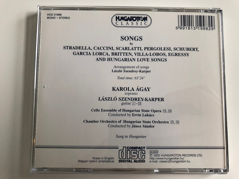 Karola Agay, Laszlo Szendrey - Karper / Songs By Caccini, Stradella, Scarlatti, Pergolesi, Schubert, Garcia Lorca, Britten Villa-Lobos / Hungarian Love Songs / Hungaroton Audio CD 2000 Mono / HCD 31998