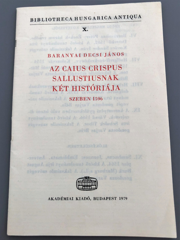Az Caius Crispus Sallustiusnak két históriája by Baranyai-Décsi János - Szeben 1596 / Two Stories from Caius Crispus Sallustius in Hungarian Language / Bibliotheca Hungarica Antiqua X. / Akadémiai Kiadó 1979 / Hardcover Facsimile / Includes essay booklet (9630517582)
