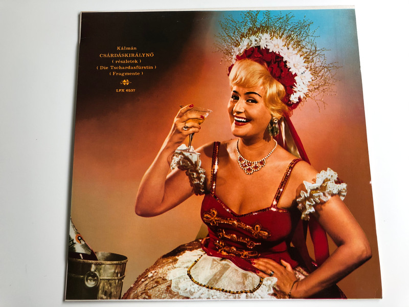 Kálmán ‎– Csárdáskirálynő (Részletek) = Die Tschardasfürstin (Fragmente) / Qualiton LP Stereo-Mono / LPX 6537