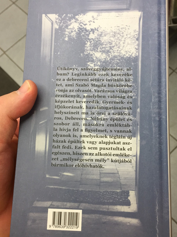 Szabó Magda Debrecene / Irodalmi Útikalauz / Hungarian language Literary Guide to the city of Debrecen / Debreceni Református Kollégium Múzeuma / Hardcover 2018 (9789639322219)
