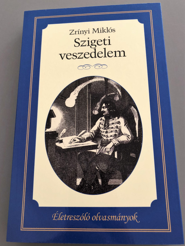 Szigeti veszedelem by Zrínyi Miklós / Életreszóló olvasmányok / The Siege of Sziget - Hungarian Epic Poem / Kossuth kiadó 2017 / Paperback (9789630987233)