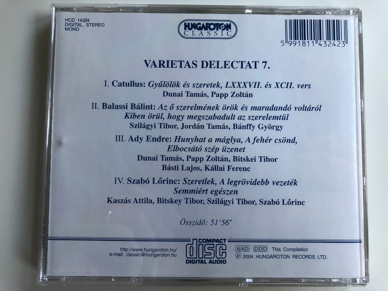Varietas Delectat 7. / Catullus - Gyulolok es szeretek / Balassi Balint - Kiben orul, hogy megszabadult az szerelemtul / Ady Endre - Elbocsato szep uzenet / Szabo Lorinc - Semmiert egeszen / Hungaroton Classic Audio CD 2004 Stereo, Mono / HCD 14324
