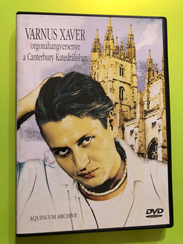 Varnus Xaver orgonahangversenye a Canterbury Katedrálisban DVD Varnus Xaver organ player in Canterbury Cathedral / Clérambault, Franck, J. S. Bach, Antalffy-Zsiross Dezső / Aquincum Archive 