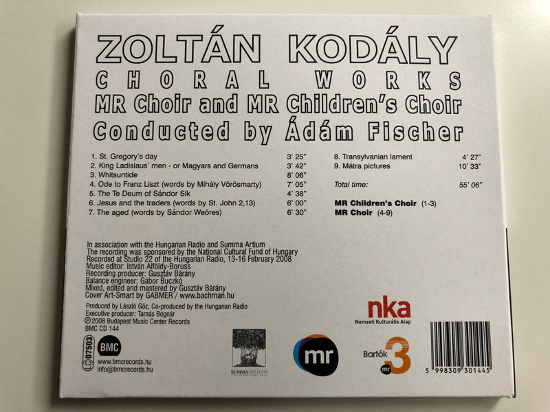 Zoltán Kodály – Choral Works / MR Choir and MR Children’s Choir / Conducted by Adam Fischer / Budapest Music Center Records Audio CD 2008 / BMC CD 144