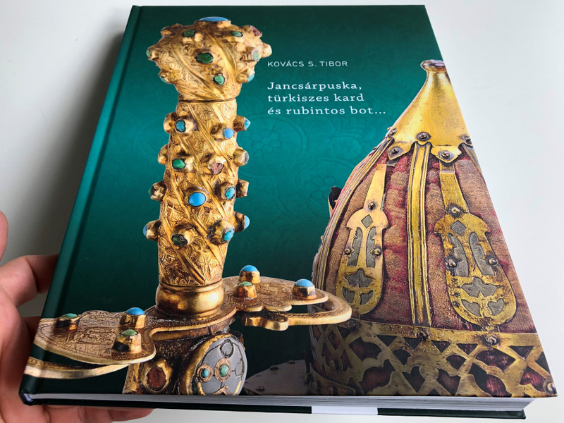 Jancsárpuska, türkiszes kard és rubintos bot... by Kovács S. Tibor - Bertók Krisztina / Oszmán-Török fegyverek a Magyar Nemzeti Múzeumban / Martin Opitz 2019 (9789639987494)