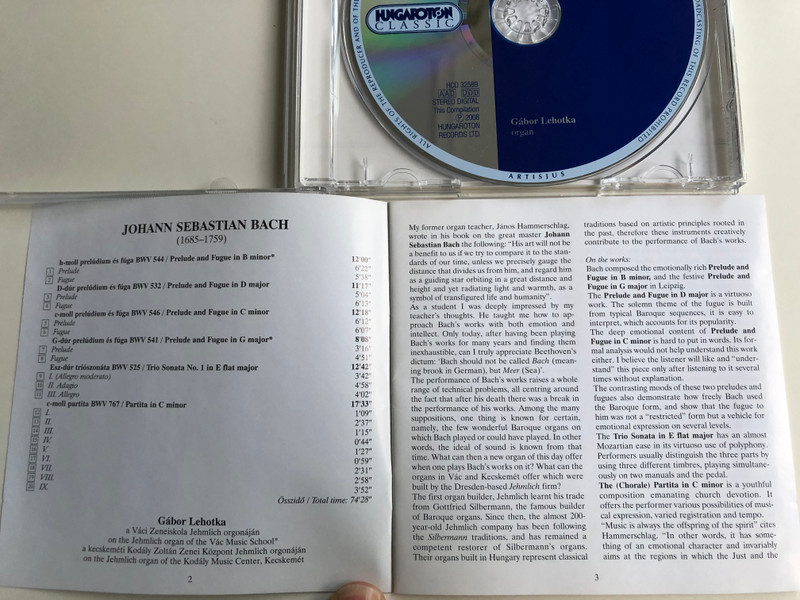 J.S. Bach - Prelude & Fugue / In B minor, BWV 544, in D major, BWV 532, in C minor, BWV 546, in G major, BWV 541 / Trio Sonata in E flat major,BWV 525 / Partita in C minor, BWV 767 / Organ: Gábor Lehotka / Hungaroton Classic Audio CD 2008 Stereo / HCD 32589