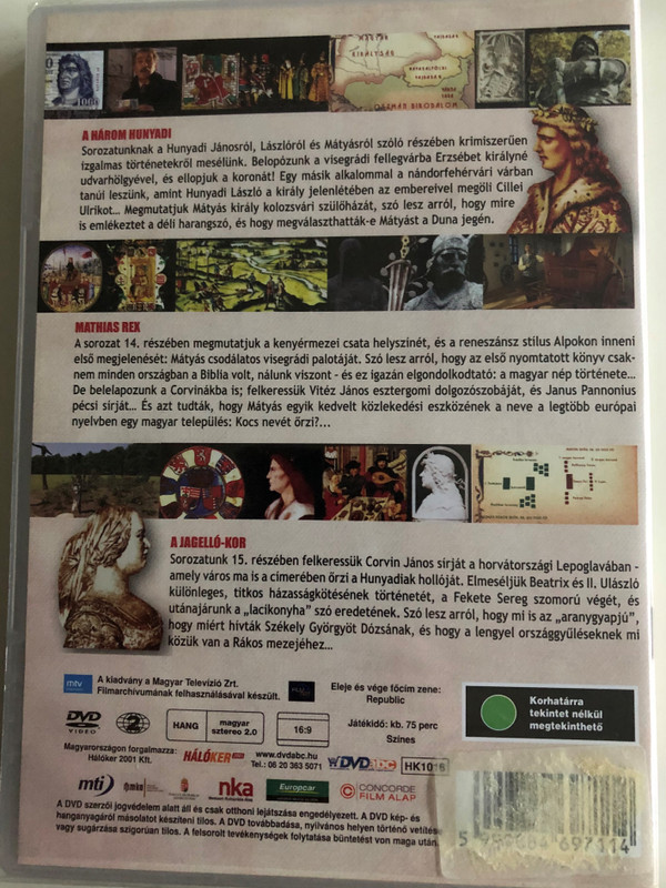 Magyarország története 5. DVD History of Hungary 5. / Directed by Varga Zs. Csaba, M. Nagy Richárd Episodes 4-6. / A három Hunyadi, Mathias Rex, A Jagelló-kor / Historical documentary / Történelmi dokumentumfilm (5999884697114)