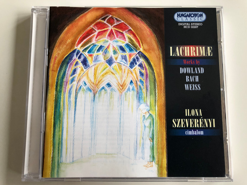 Lachrime, Works By: Dowland, Bach, Weiss / Cimbalom: Ilona Szeverenyi / Hungaroton Classic Audio CD 2003 Stereo / HCD 32207