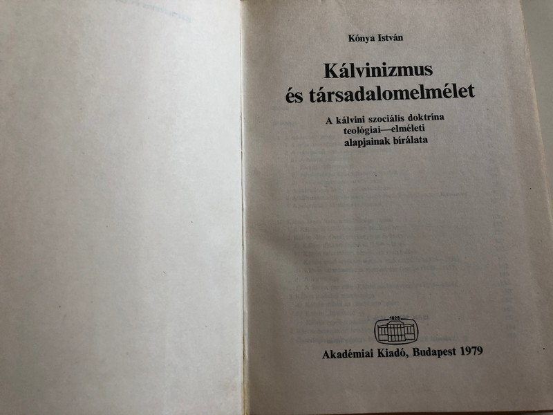 Kálvinizmus és társadalomelmélet by Kónya István / Calvinism and Social theory / Hungarian language book / Johannes Calvinvs - Anno Aetatis 53 / Akadémiai kiadó 1979 / Hardcover (9630515962) 