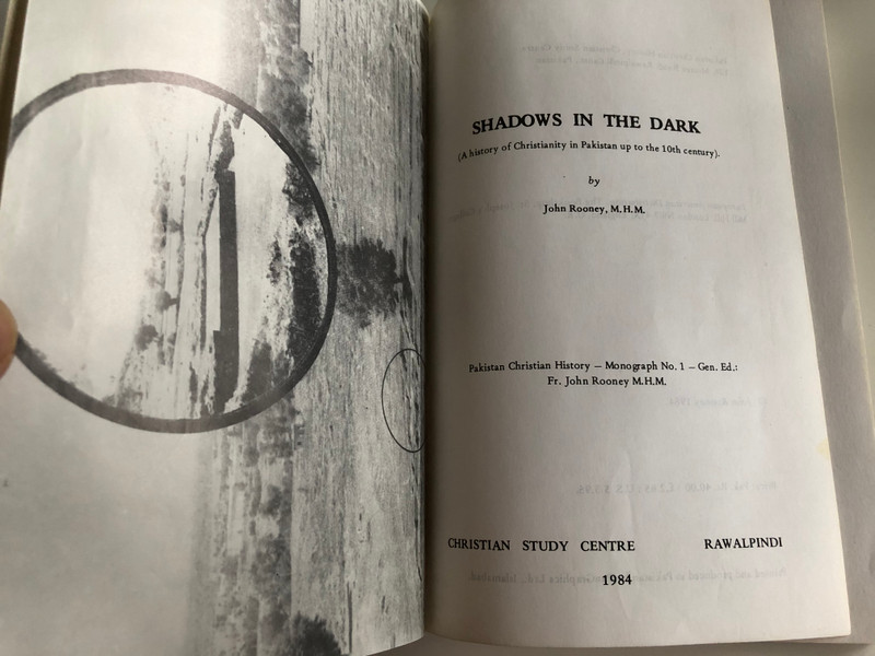 Shadows in the Dark by John Rooney M.H.M / Pakistan Christian History Monography No. 1 / Christian Study Centre Rawalpindi 1984 / A history of Christianity in Pakistan up to the 10th century / Paperback (PakistanChristianHistory No.1)